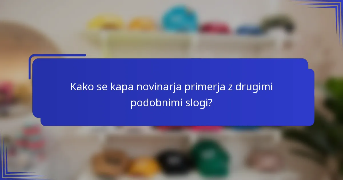 Kako se kapa novinarja primerja z drugimi podobnimi slogi?