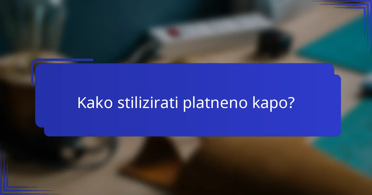 Kako stilizirati platneno kapo?