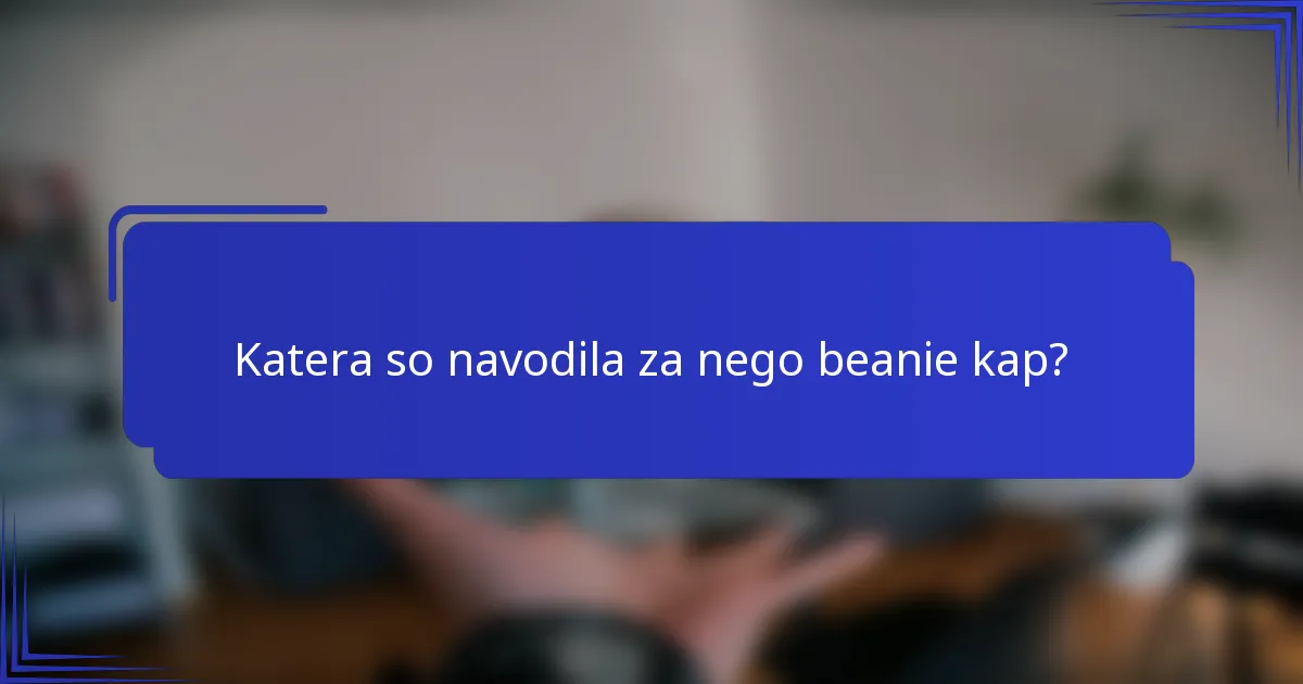 Katera so navodila za nego beanie kap?