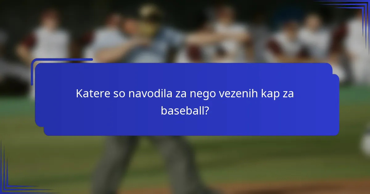 Katere so navodila za nego vezenih kap za baseball?