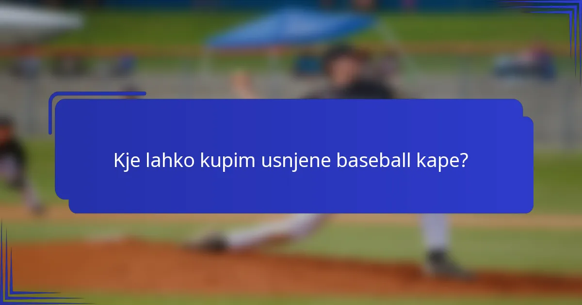 Kje lahko kupim usnjene baseball kape?